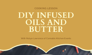 Step-by-Step Infused Butters and Oils with Robyn of Cannabis Kitchen